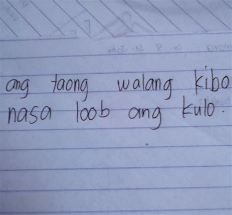 Ang taong walang kibo,nasa loob ang kulo .